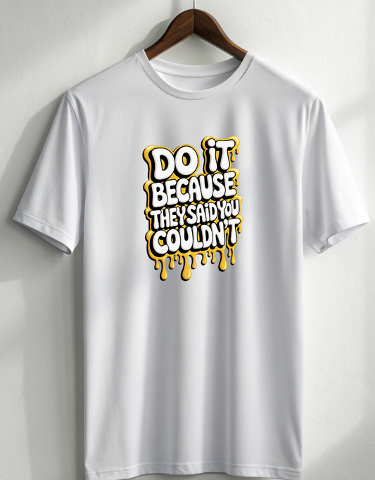 Do It Because They Said You Couldn't Classic Crew T-Shirt