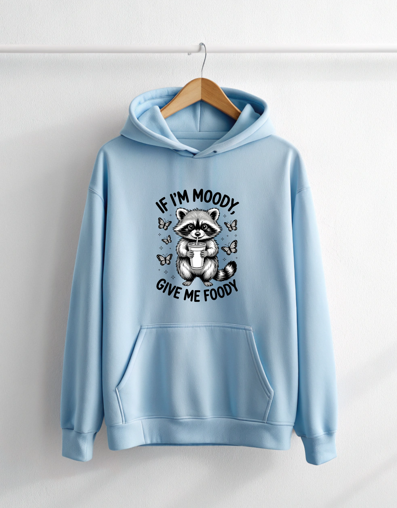 If I am Moody Give me Foody Hoodie