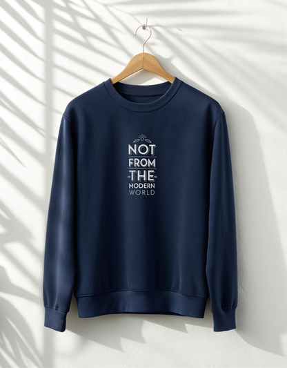 Not From The Modern World Sweatshirt