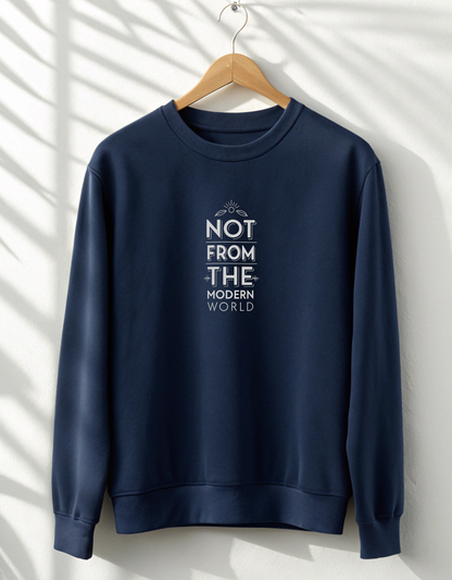 Not From The Modern World Sweatshirt