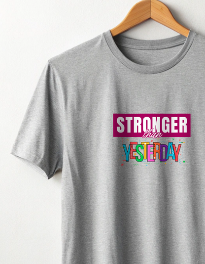 Stronger Than Yesterday Classic Crew T-Shirt