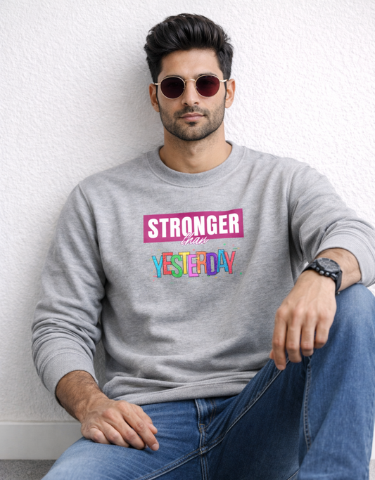 Stronger Than Yesterday Sweatshirt for Men