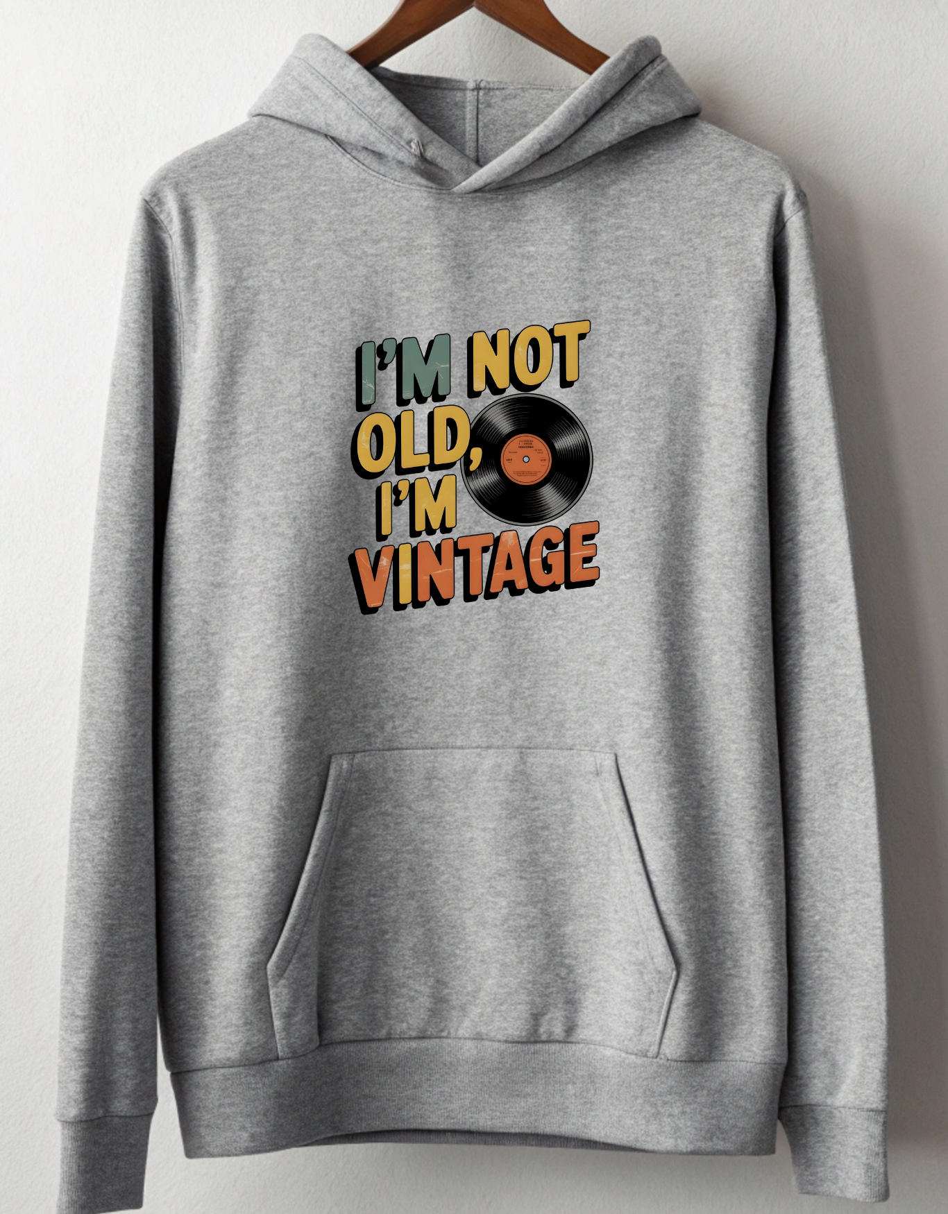 I am not Old I am Vintage Hoodie
