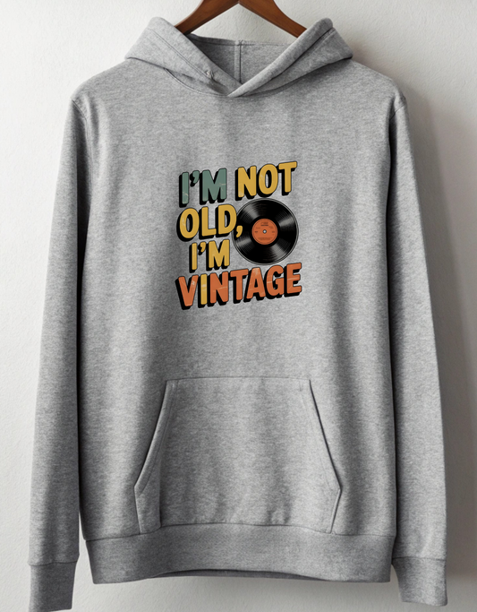 I am not Old I am Vintage Hoodie