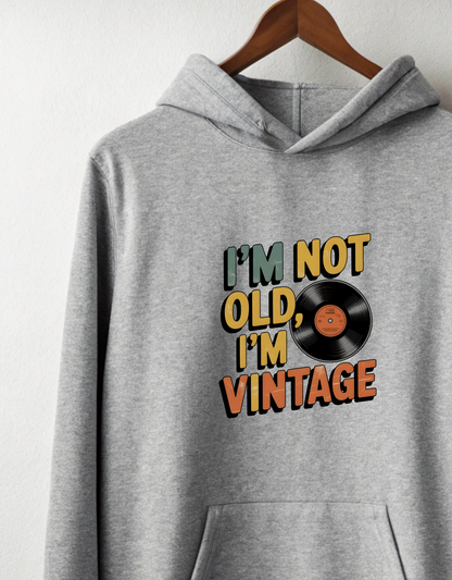 I am not Old I am Vintage Hoodie