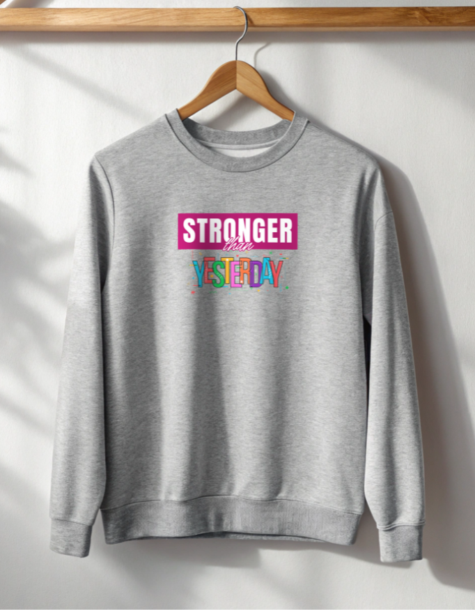 Buy Stronger Than Yesterday Sweatshirt for Men India