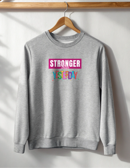 Buy Stronger Than Yesterday Sweatshirt for Men India