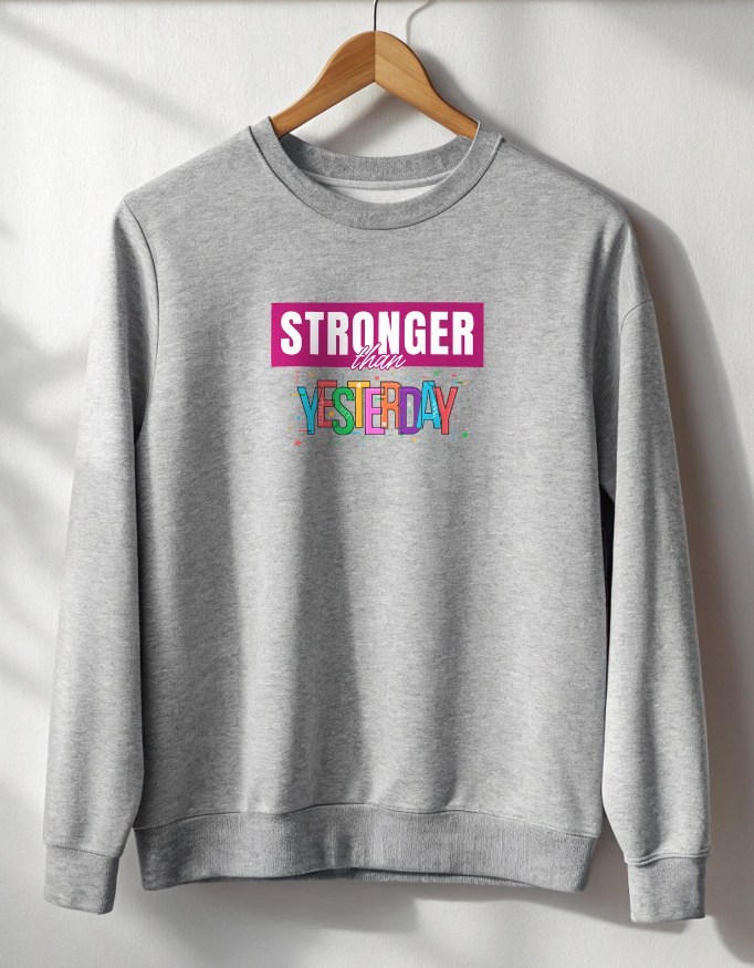 Buy Stronger Than Yesterday Sweatshirt for Men India