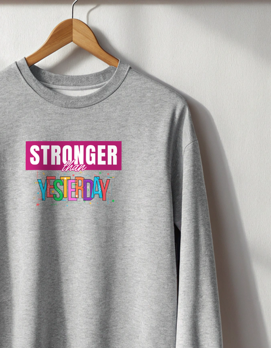 Buy Stronger Than Yesterday Sweatshirt for Men India